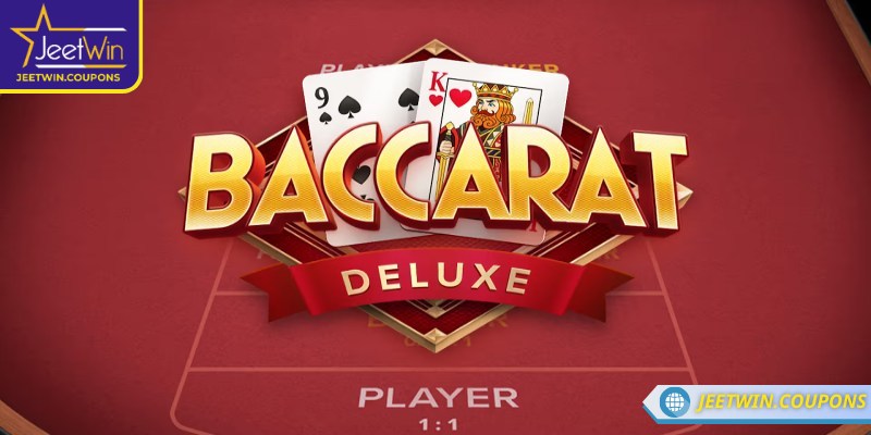 Giới thiệu về Baccarat Deluxe JeetWin
