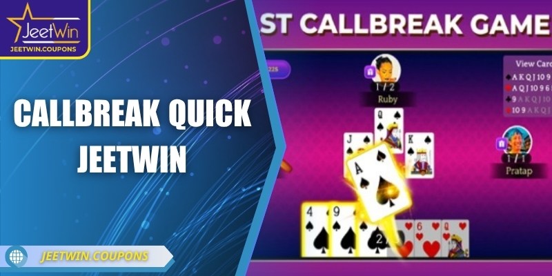 Callbreak Quick JeetWin – Cuộc đấu bài tốc độ hấp dẫn