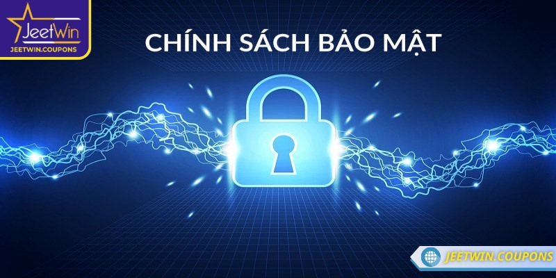 Cần nắm rõ ý nghĩa và phạm vi áp dụng của chính sách bảo mật JeetWin