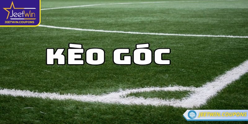 Tìm hiểu khái niệm kèo góc JeetWin
