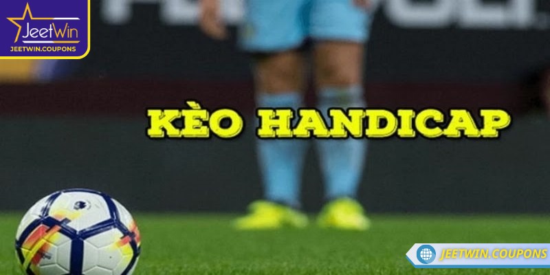 Tổng quan Kèo Handicap JeetWin 